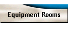 Equipment Rooms