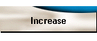 Increase